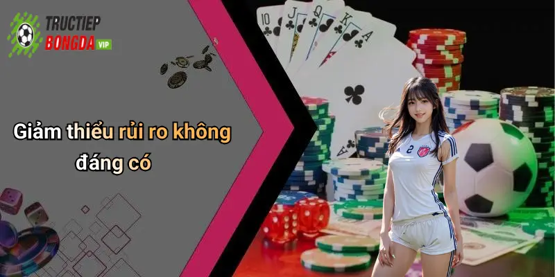 Giảm thiểu rủi ro không đáng có