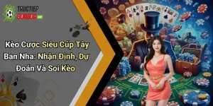 Kèo Cược Siêu Cúp Tây Ban Nha