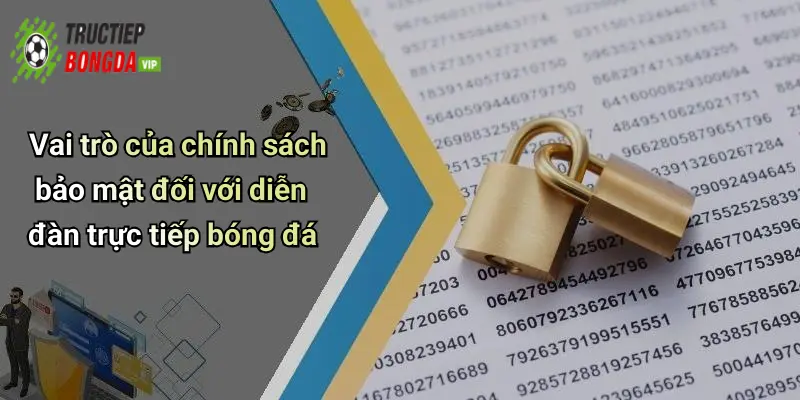 Vai trò của chính sách bảo mật đối với diễn đàn trực tiếp bóng đá