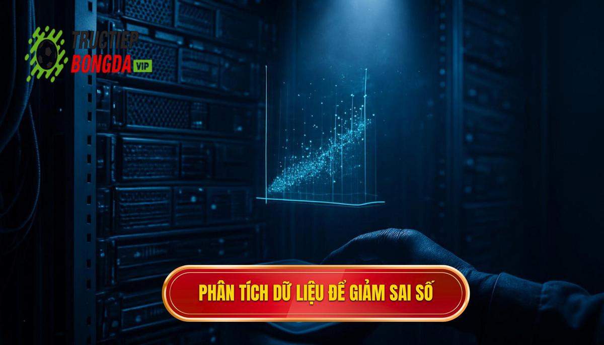 Phân tích dữ liệu chuyên sâu để giảm thiểu sai số