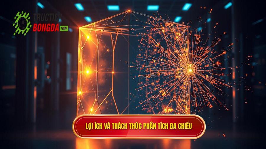 3. Lợi ích và thách thức phân tích đa chiều