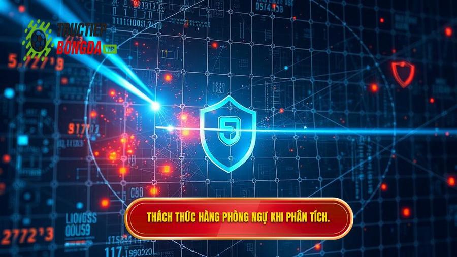 3. Thách thức hàng phòng ngự khi phân tích.