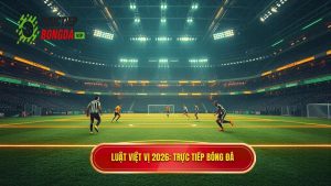 Luật việt vị 2026_ TRỰC TIẾP BÓNG ĐÁ