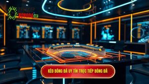Kèo bóng đá uy tín TRỰC TIẾP BÓNG ĐÁ