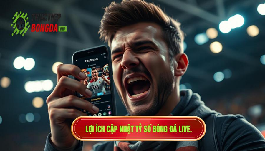 Lợi ích cập nhật tỷ số bóng đá live