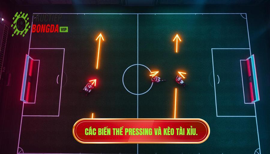 Các biến thể Pressing và kèo Tài Xỉu