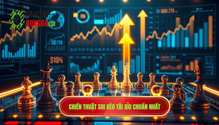 Chiến thuật soi kèo Tài Xỉu chuẩn nhất