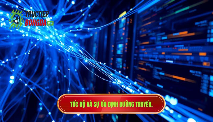 2. Tốc độ truyền tải và sự ổn định của đường truyền 2. Tốc độ truyền tải và sự ổn định của đường truyền